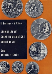 Sedmdesát let České numismatické společnosti, R. Brunner, V.Klíma